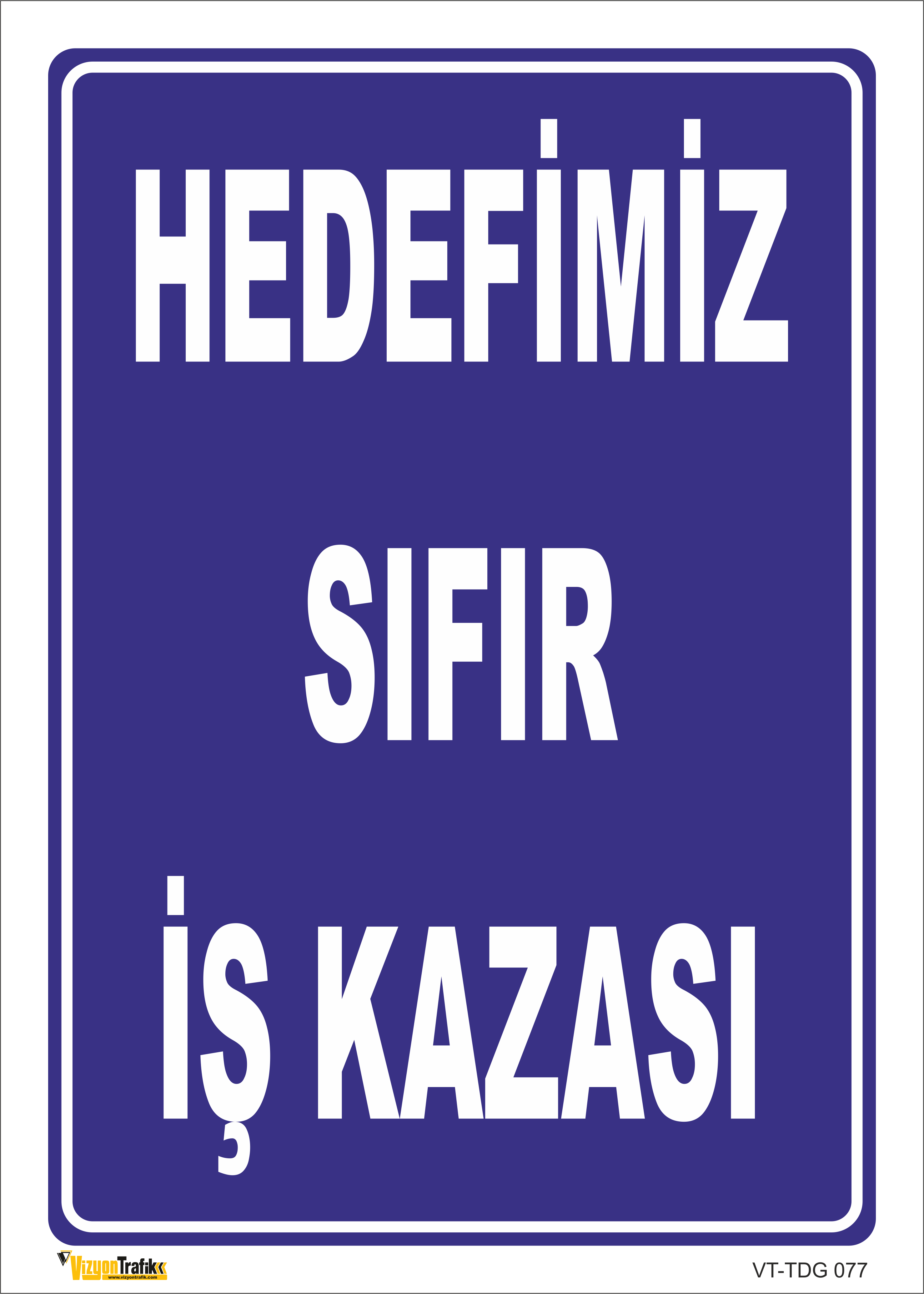 HEDEFİMİZ SIFIR İŞ KAZASI LEVHASI